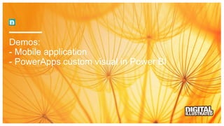 Demos:
- Mobile application
- PowerApps custom visual in Power BI
 