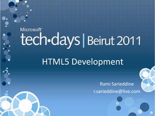 HTML5 Development RamiSarieddine r.sarieddine@live.com 