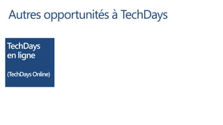 Autres opportunités à TechDays

TechDays
en ligne

(TechDays Online)
 