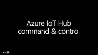 Azure IoT Hub
command & control
29
 