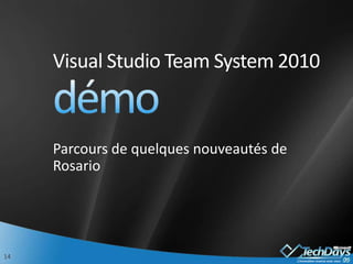 Visual Studio Team System 2010démoParcours de quelques nouveautés de Rosario