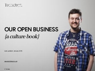 OUR OPEN BUSINESS
{aculturebook}
Last updated: January 2015
© Techdept.
www.techdept.co.uk
 