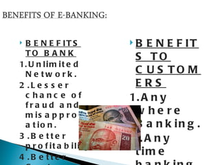 B E N E F IT S            B  E N E F IT
 TO B A N K
                            S TO
1. U n l i m i t e d
 N e tw o rk .              C U S TO M
2 .L e s s e r              ERS
 c ha nc e of              1. A n y
 fra u d a nd
 m is a p p r o p r i       w he re
 a t io n .                 B a n k in g .
3 .B e tte r               2 .A ny
 p r o f it a b ilit y .
4 .B e tte r
                            t im e
 