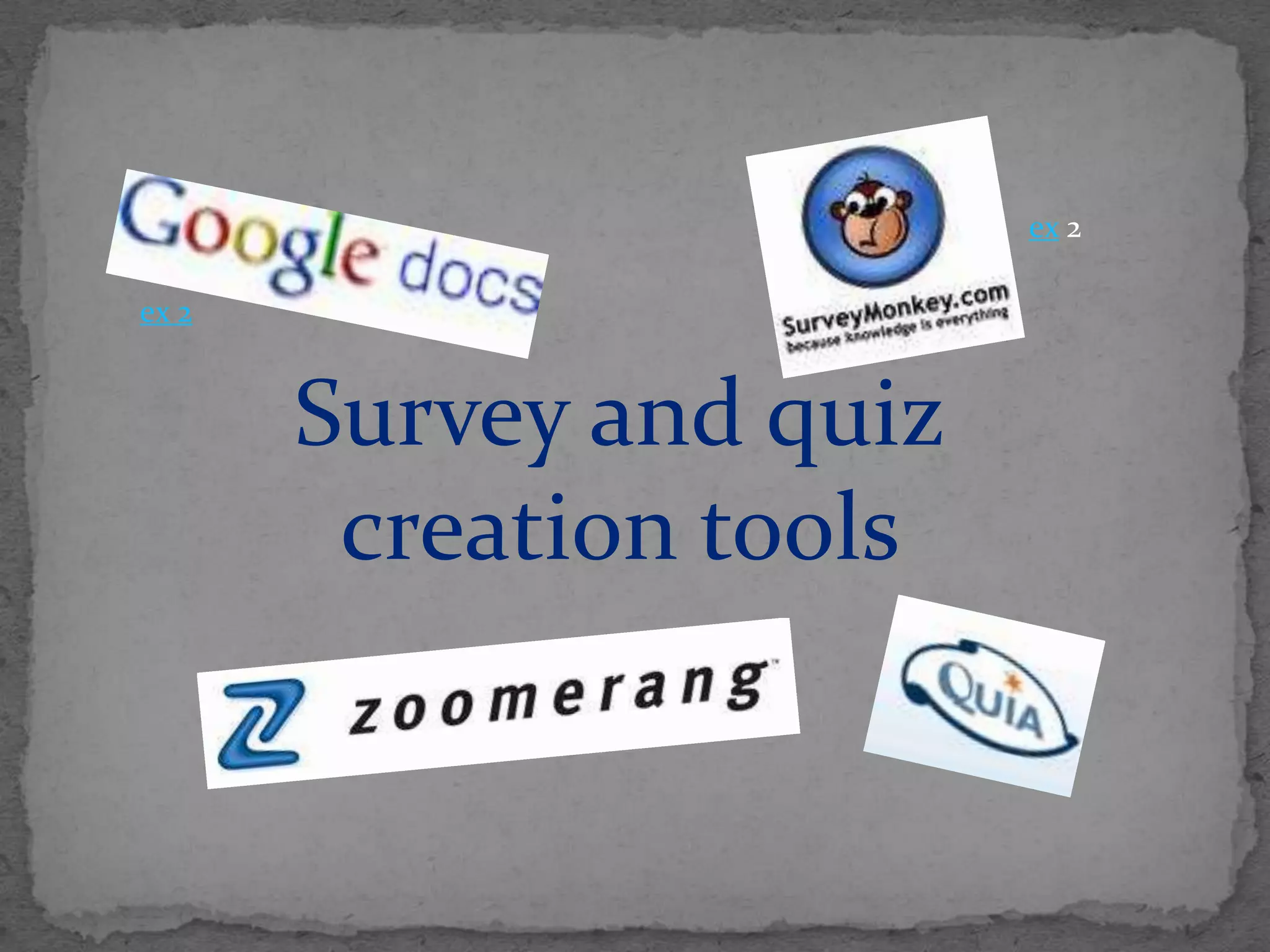 ex 2ex 2Survey and quiz creation tools 