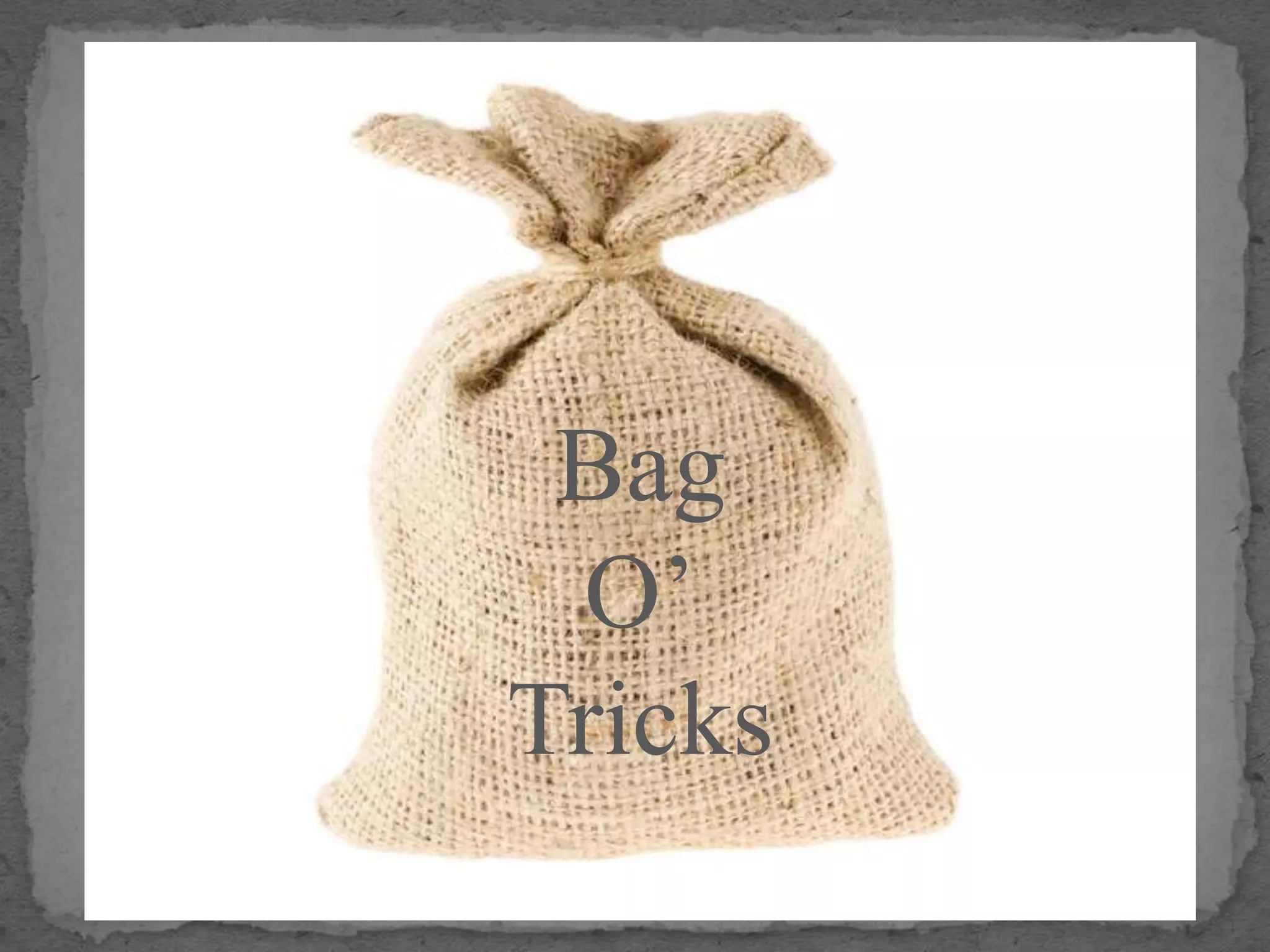 Bag O’Tricks
