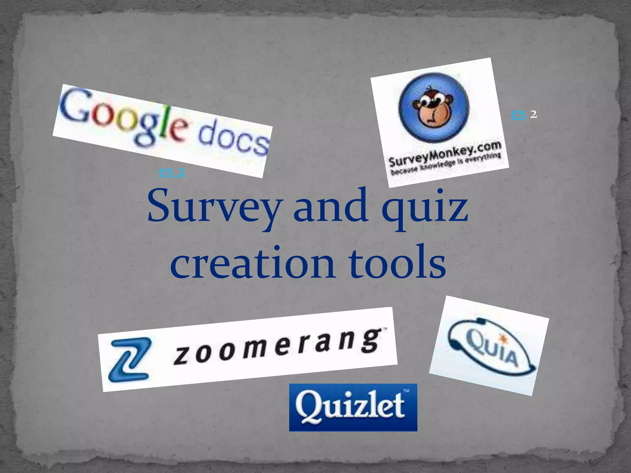 ex 2ex 2Survey and quiz creation tools 