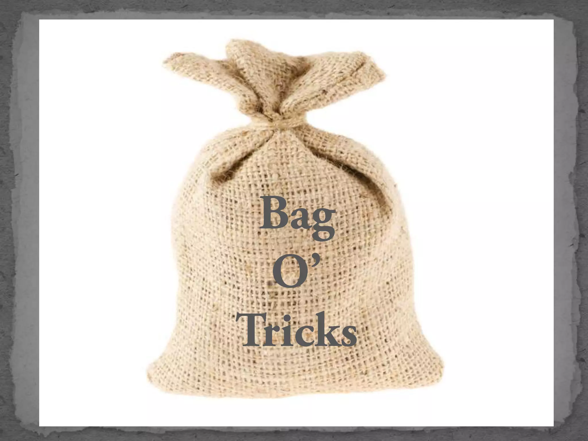 Bag O’Tricks