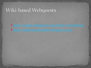 http://webler.wikispaces.com/Heart+of+Darknesshttp://millersmathclass8.wikispaces.com/Wiki-based Webquests