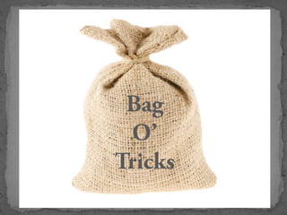 Bag O’Tricks