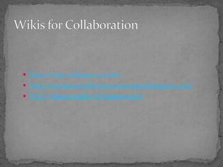  http://wsp1.wikispaces.com/
 http://evolutionintheclassroom09.wikispaces.com/
 http://mrceccarelli.wikispaces.com/
 