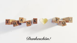 Dankeschön!
 