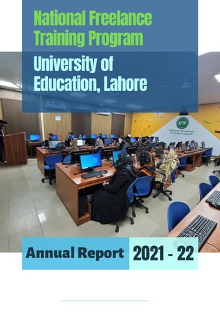 National Freelance
Training Program
2021 - 22
University of
Education, Lahore
AnnualReport
 