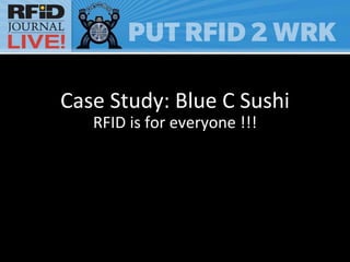 Case Study: Blue C Sushi RFID is for everyone !!! 