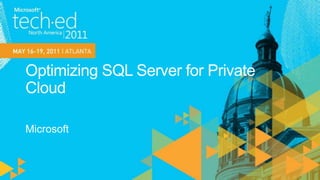 Optimizing SQL Server for Private Cloud Microsoft 