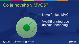 Co je nového v MVC5?
Nové funkce MVC
Využití a integrace
dalších technologií
 