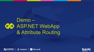 Demo –
ASP.NET WebApp
& Attribute Routing
 