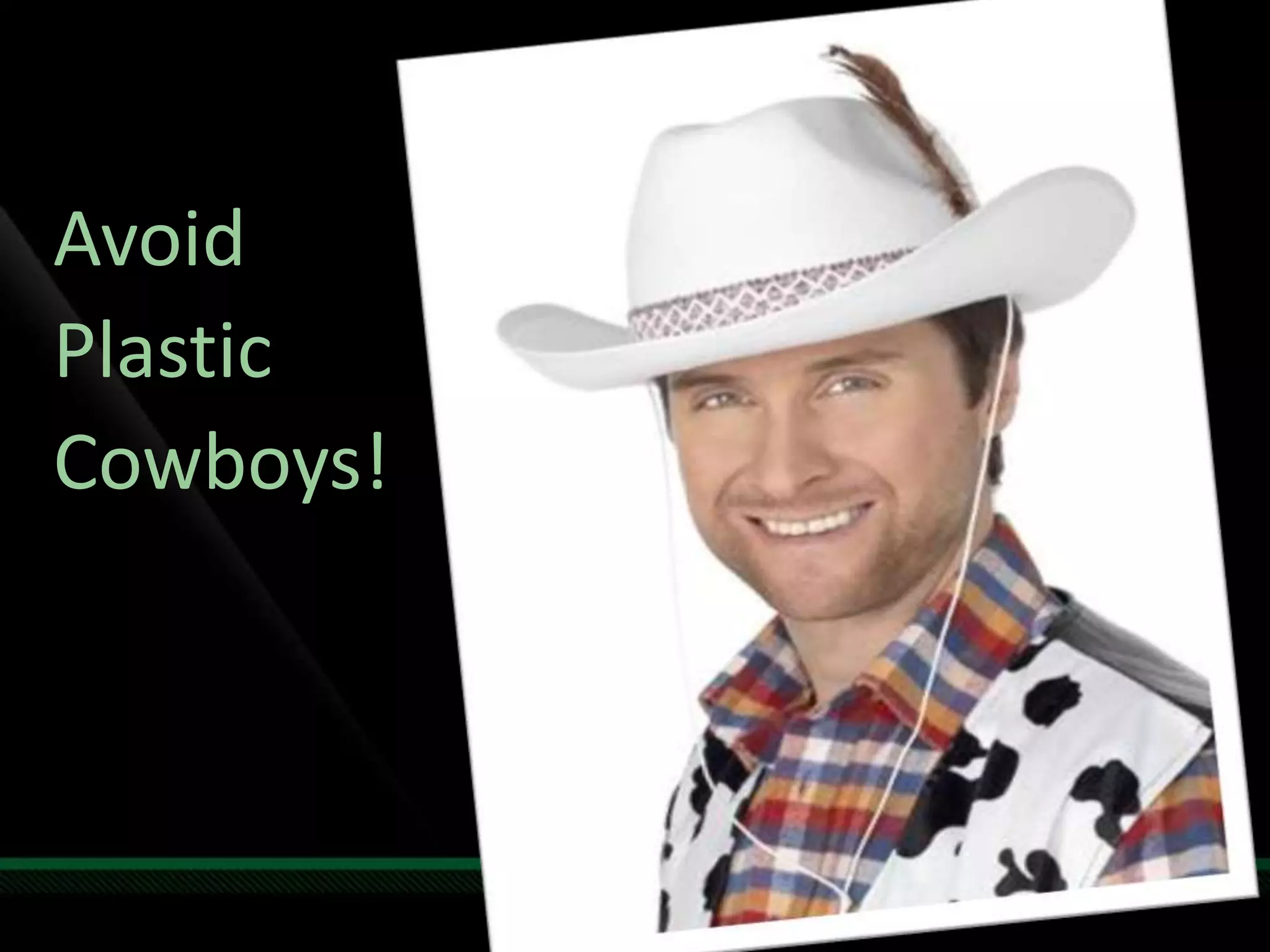 AvoidPlasticCowboys!