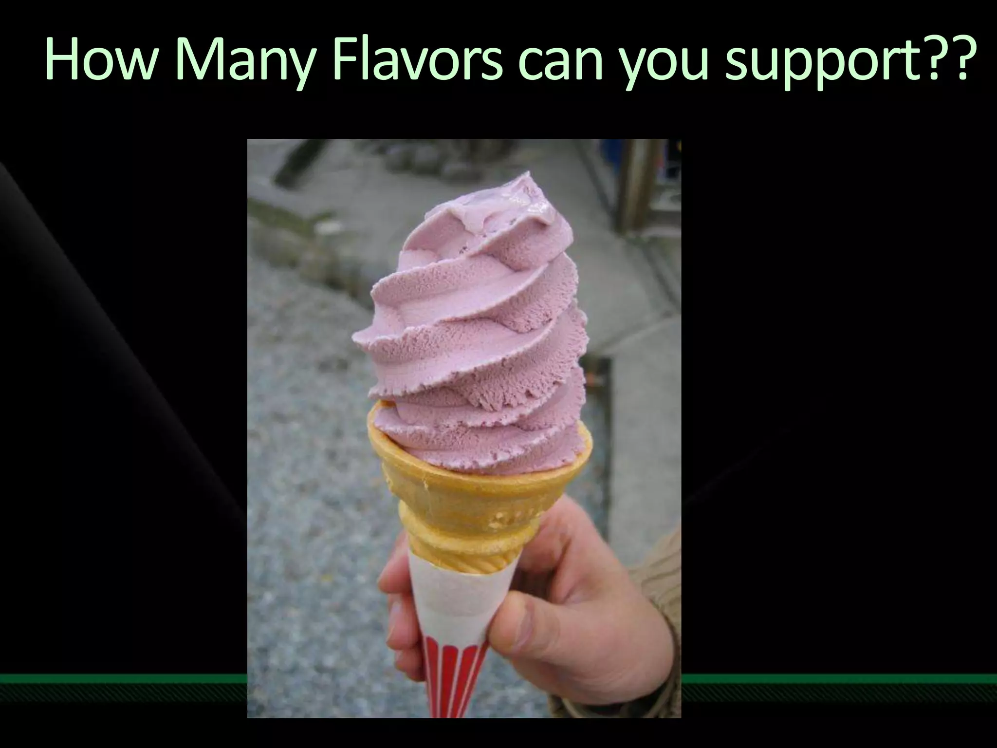 How Many Flavors can you support??