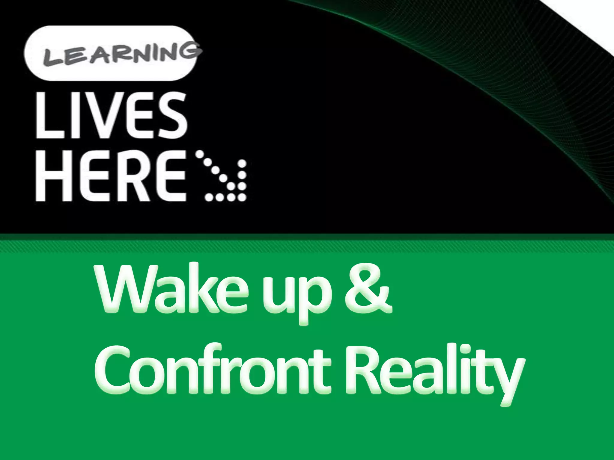 Wake up & Confront Reality