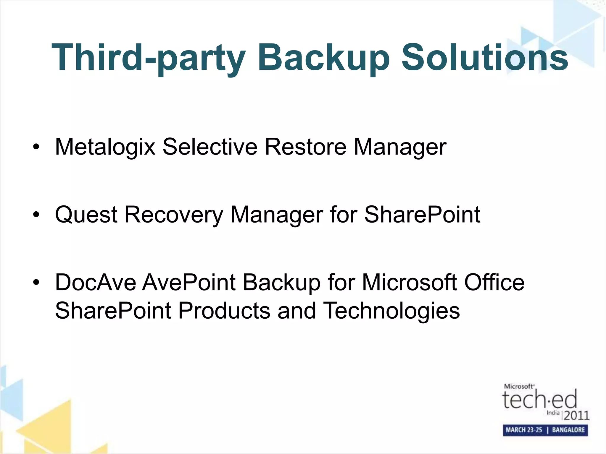 Third-party Backup SolutionsMetalogix Selective Restore ManagerQuest Recovery Manager for SharePointDocAveAvePoint Backup for Microsoft Office SharePoint Products and Technologies