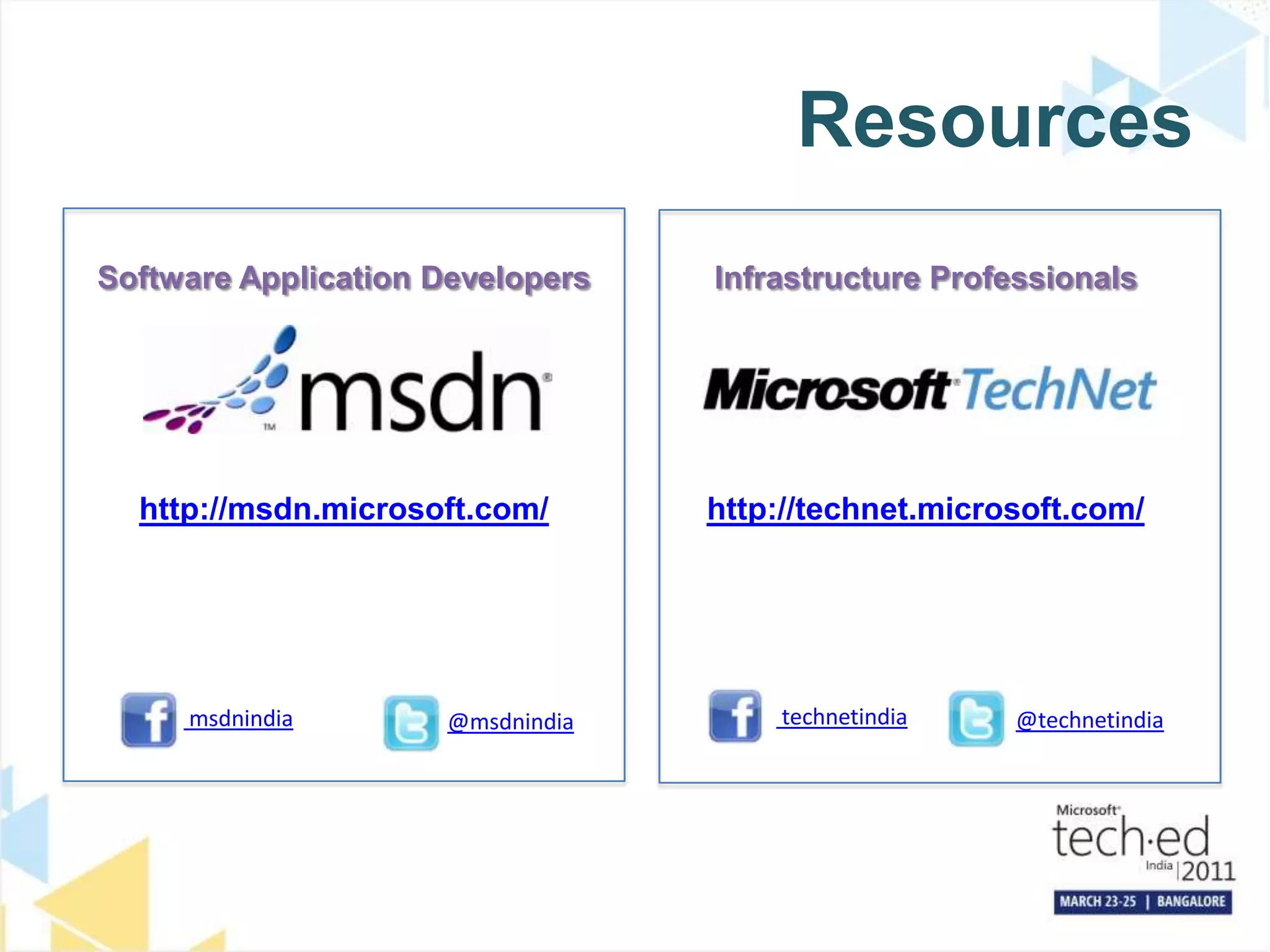 ResourcesSoftware Application Developershttp://msdn.microsoft.com/Infrastructure Professionalshttp://technet.microsoft.com/technetindia msdnindia@technetindia@msdnindia