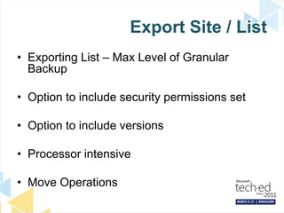 Export Site / ListExporting List – Max Level of Granular BackupOption to include security permissions setOption to include versionsProcessor intensiveMove Operations