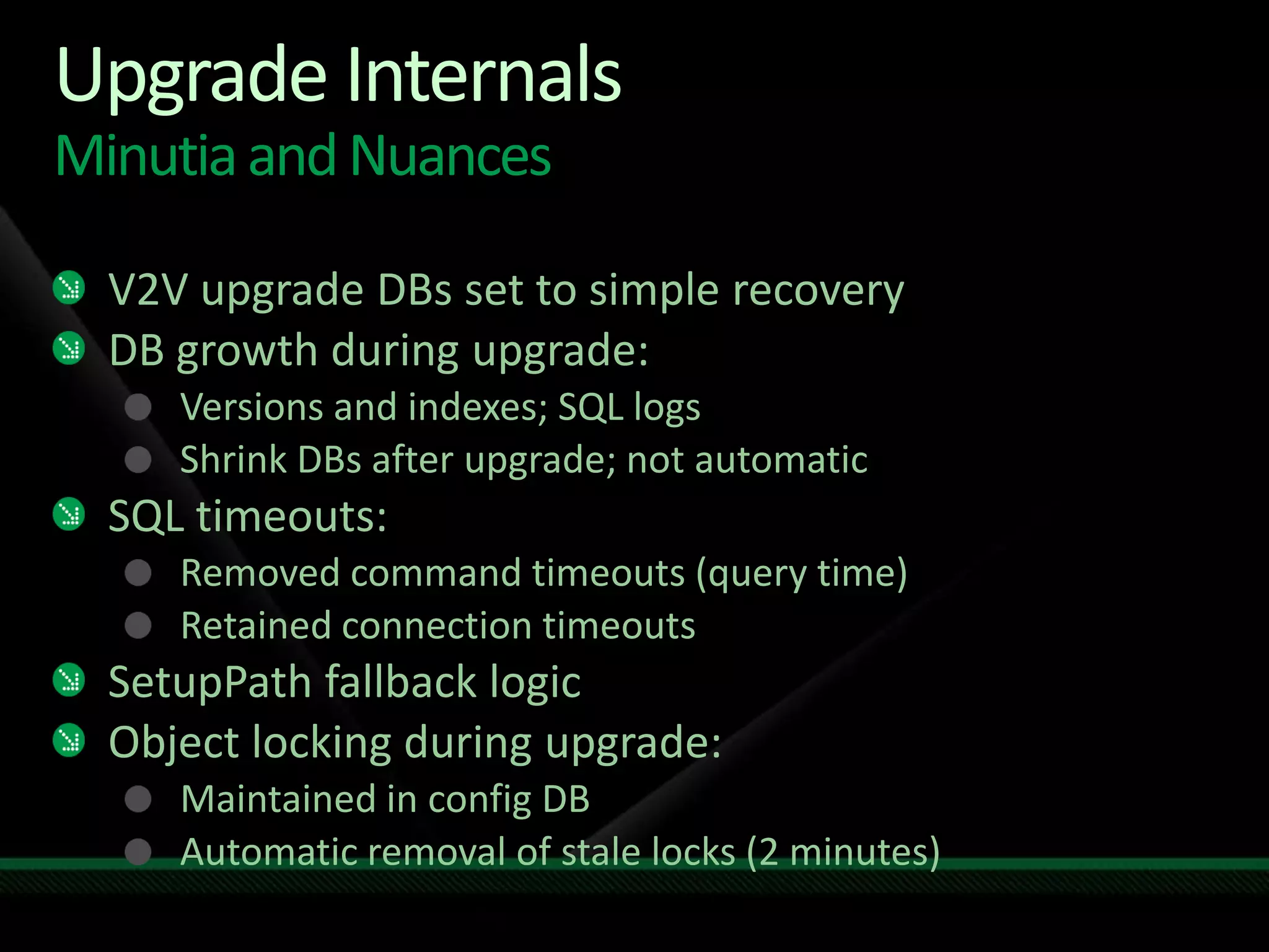 Insight on UpgradeBinary UpgradeIn Place - New Timeout, Resume on failuresDatabase Attach - New Parallel, Progress IndicatorVisual UpgradeSeparate processDelegation by default