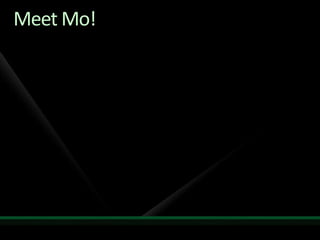 Meet Mo!