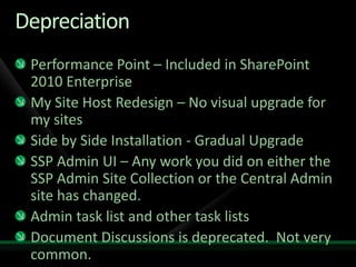 UI UpgradeMigrating to SharePoint 2010:All content will migrate overNo changes required to site content or brandingSharePoint 2007 / 3.0 style UI is retainedExisting master pages & page layouts are usedManually migrate to SharePoint 2010 UI	Ribbon, Improved Site Settings, AJAXVisual Upgrade
