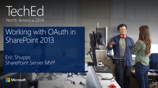 TechEd NA 2014 - DEVB389 - Working with OAuth in SharePoint 2013