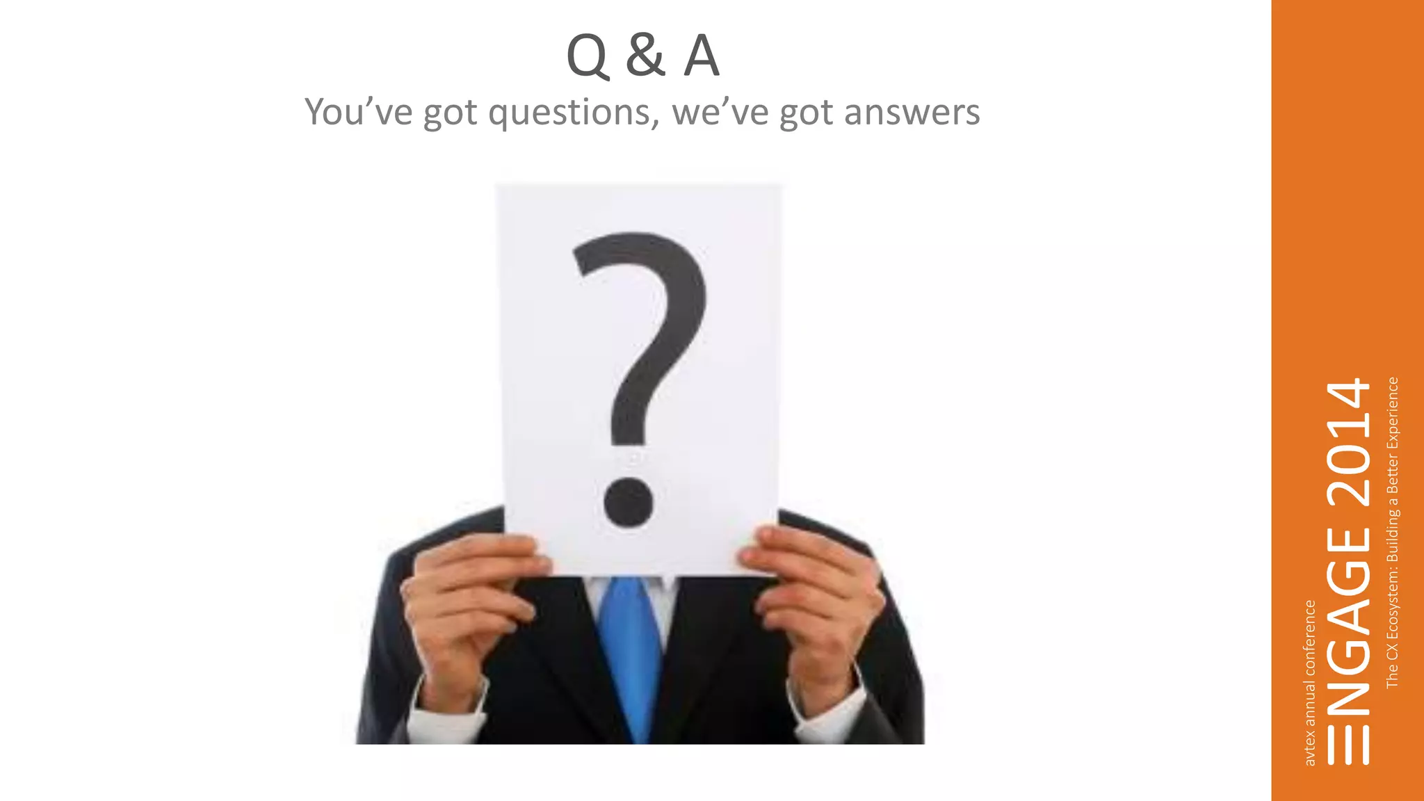 Q & A 
You’ve got questions, we’ve got answers 
