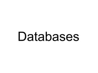 Databases
 