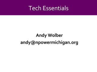 Andy Wolber [email_address] Tech Essentials 