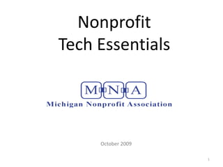Nonprofit Tech Essentials October 2009 1 