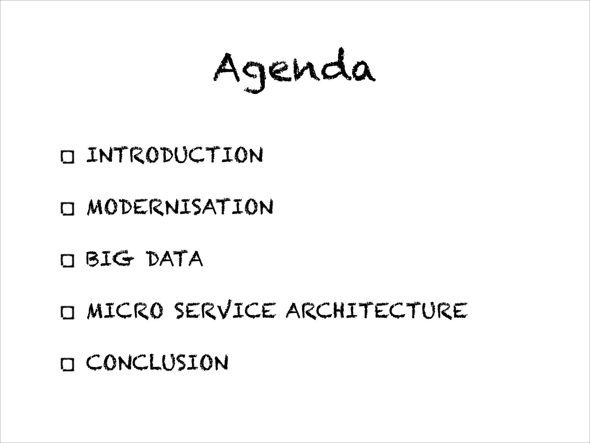 Agenda
INTRODUCTION
MODERNISATION
BIG DATA
MICRO SERVICE ARCHITECTURE
CONCLUSION
* not our focus
 