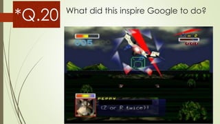 What did this inspire Google to do?
*Q.20
 