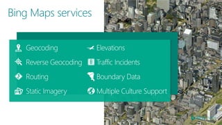Bing Maps services
 