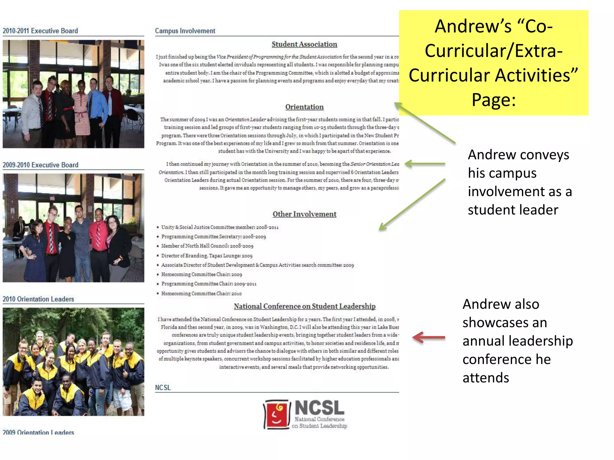 Andrew’s “Co-
 Curricular/Extra-
Curricular Activities”
        Page:

       Andrew conveys
       his campus
       involvement as a
       student leader




      Andrew also
      showcases an
      annual leadership
      conference he
      attends
 