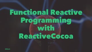 Functional Reactive
Programming
with
ReactiveCocoa
@EliSawic
 