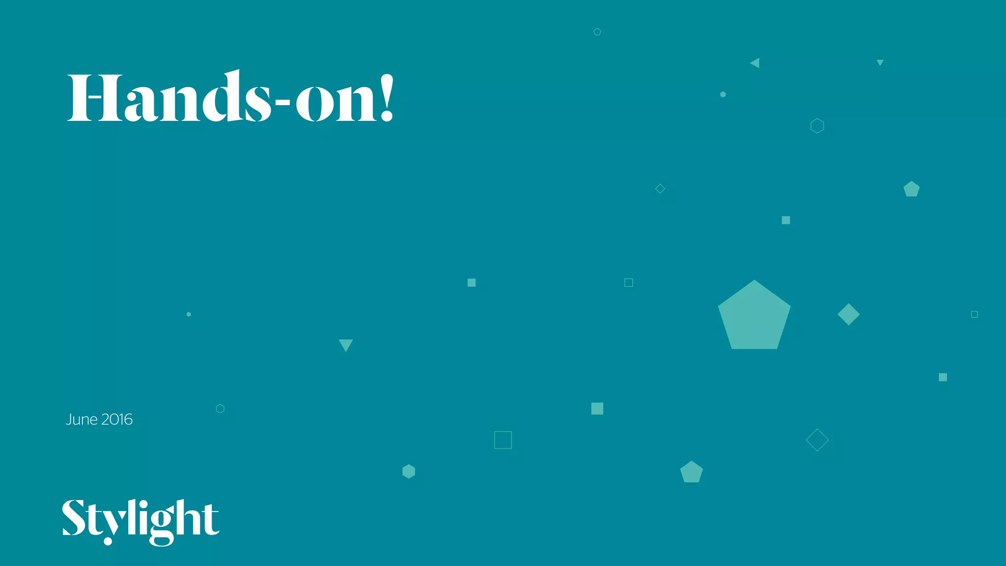 Hands-on!
June 2016
01
 