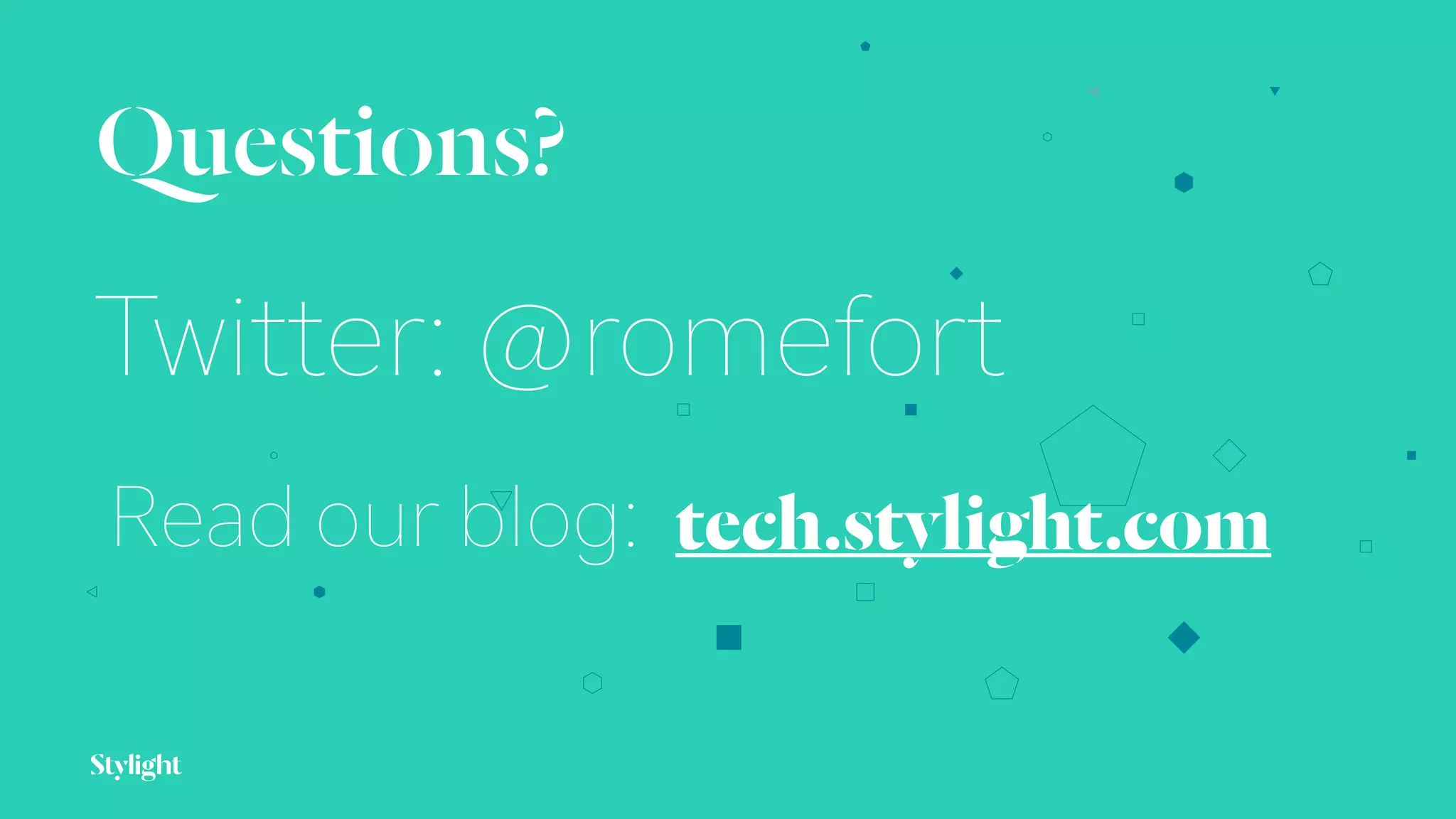 Questions?
Twitter: @romefort
tech.stylight.comRead our blog:
 