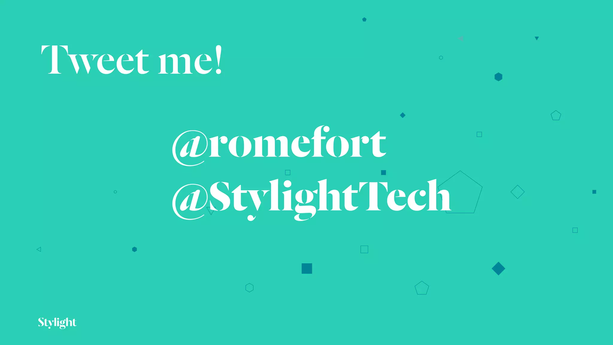 Tweet me!
@romefort
@StylightTech
 