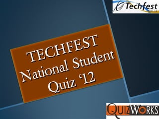 TECHFEST National Student Quiz ‘12 