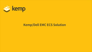 Dell EMC Elastic Cloud Storage - Kemp at Network Field Day ...