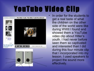 YouTube Video Clip <ul><li>In order for the students to get a real taste of what the children on the other side of the wor...