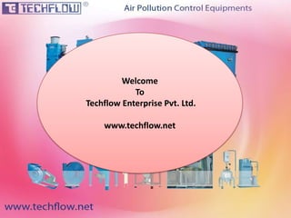 Welcome
To
Techflow Enterprise Pvt. Ltd.
www.techflow.net
 
