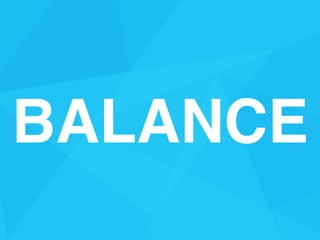 BALANCE
 