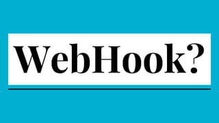 WebHook?
 