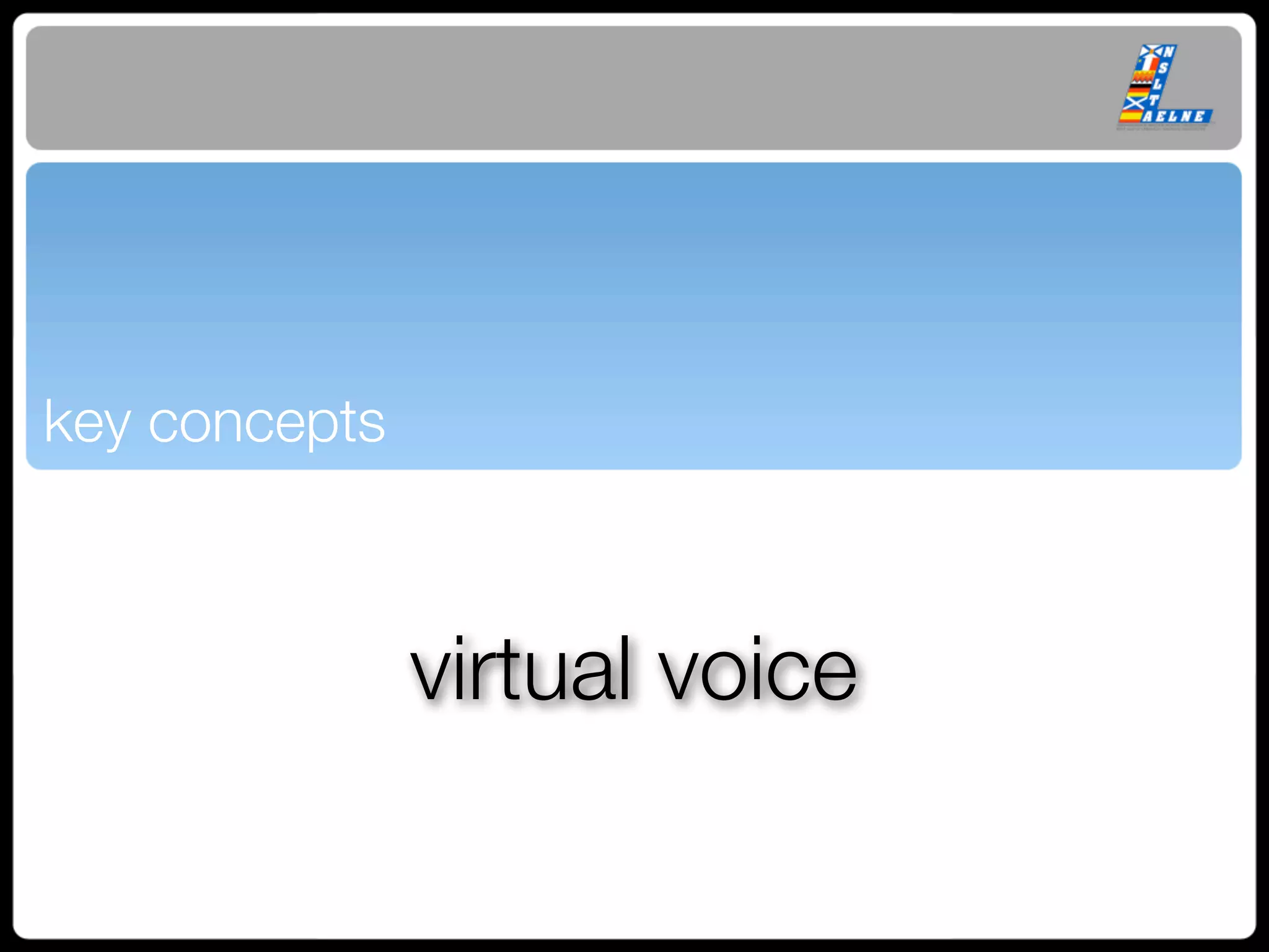 key concepts



               virtual voice
 