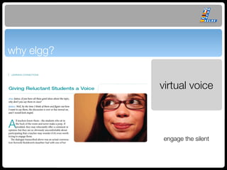 why elgg?


            virtual voice



            engage the silent
 